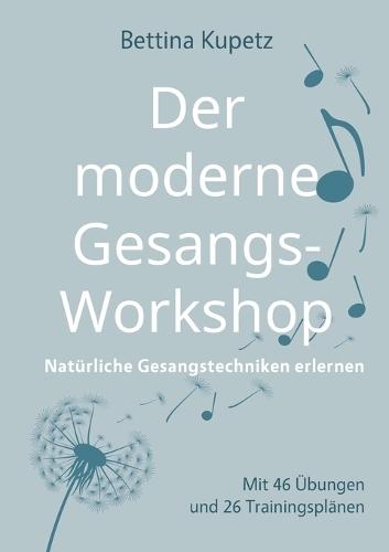 Der moderne Gesangs-Workshop: Natürliche Gesangstechniken erlernen