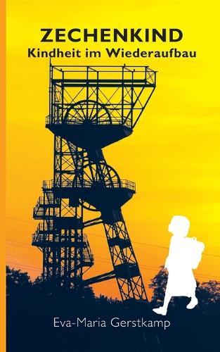 Zechenkind: Kindheit im Wiederaufbau
