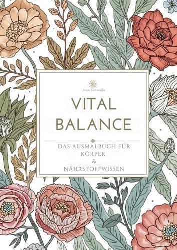 Vital Balance: Das Ausmalbuch für Körper & Nährstoffwissen