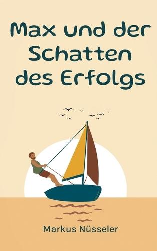 Max und der Schatten des Erfolgs: Roman