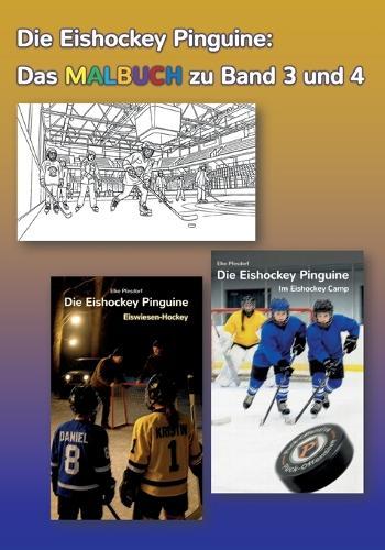 Die Eishockey Pinguine: Das Malbuch zu Band 3 und 4: Ausmalbilder zu ""Eiswiesen-Hockey"" und ""Im Eishockey Camp""