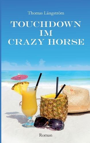 Touchdown im Crazy Horse: Roman