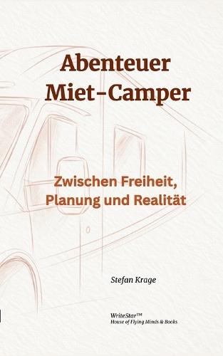 Abenteuer Miet-Camper: Zwischen Freiheit, Planung und Realität