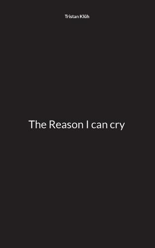 The Reason I can cry