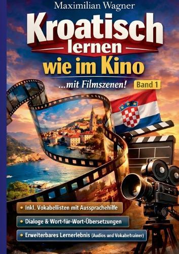 Kroatisch lernen wie im Kino: ... mit Filmszenen! Aussprachehilfe und Wort-für-Wort-Übersetzungen