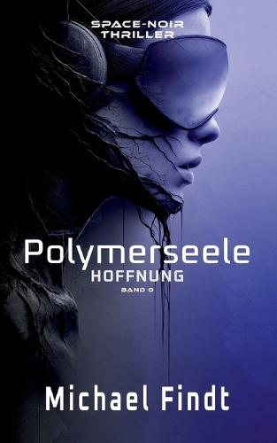 Polymerseele - Hoffnung: Band 0