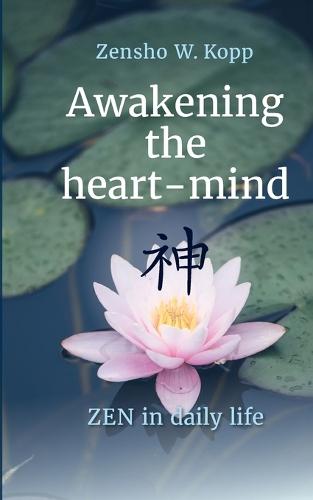 Awakening the heart-mind: ZEN in daily life
