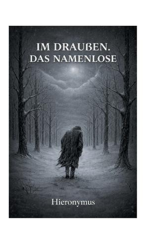 Im Draußen.: Das Namenlose.