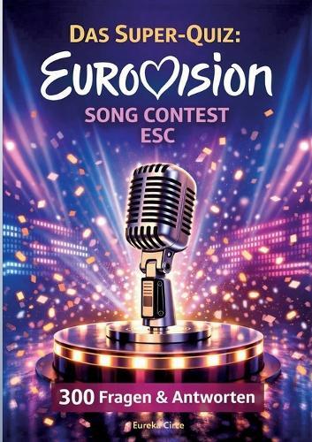 Das Super-Quiz: Eurovision Song Contest - ESC:300 Fragen und Antworten