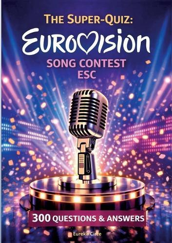 The Super-Quiz: Eurovision Song Contest - ESC:300 Questions and Answers