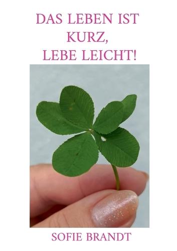 Das Leben ist kurz, lebe leicht!