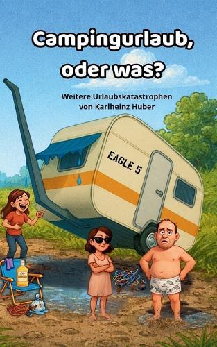 Campingurlaub, oder was?: Weiter Urlaubsgeschichten