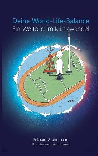 Deine World-Life-Balance: Ein Weltbild im Klimawandel