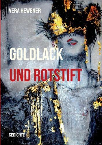 Goldlack und Rotstift: Gedichte