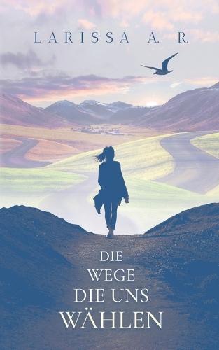 Die Wege, die uns wählen
