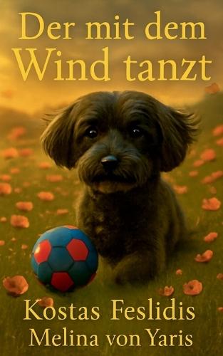 Der mit dem Wind tanzt: Eine poetische Suche nach dem wahren Glück und dem bleibenden Reichtum