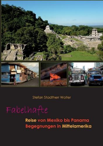 Fabelhafte Reise von Mexiko bis Panama: Begegnungen in Mittelamerika