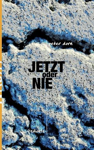Jetzt oder Nie: Gedichte