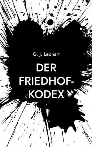 Der Friedhof-Kodex: Eine Geschichte von Ordnung, Schuld und Erinnerung