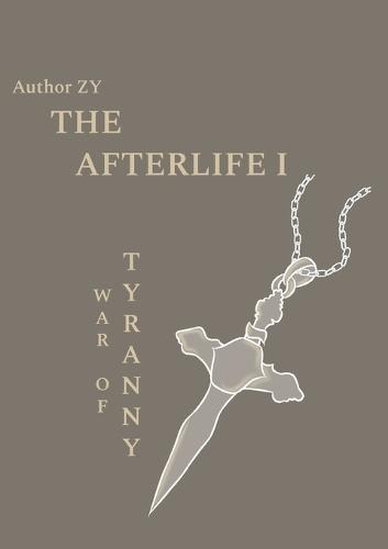 The Afterlife I: War of Tyranny