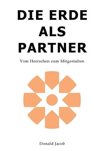 Die Erde als Partner: Vom Herrschen zum Mitgestalten