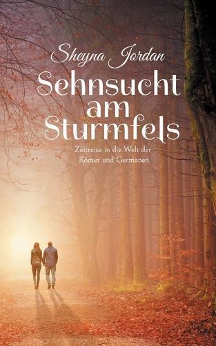Sehnsucht am Sturmfels: Zeitreise in die Welt der Römer und Germanen