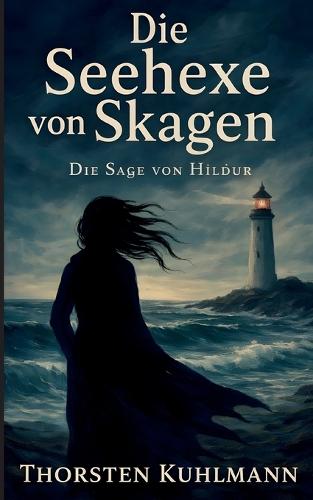 Die Seehexe von Skagen: Die Sage von Hildur