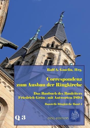 Correspondenz zum Ausbau der Ringkirche: Das Baubuch des Bauleiters Friedrich Grün - mit Antworten 1894