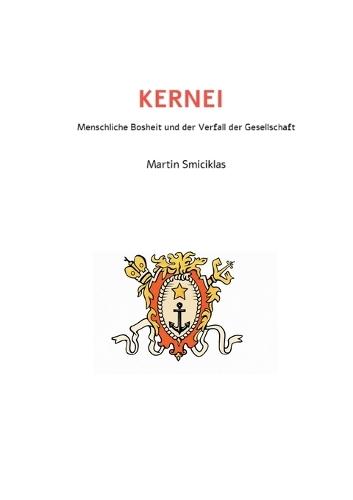 KERNEI - Menschliche Bosheit und der Verfall der Gesellschaft: Martin Smiciklas