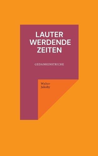 Lauter werdende Zeiten: Gedankenstriche
