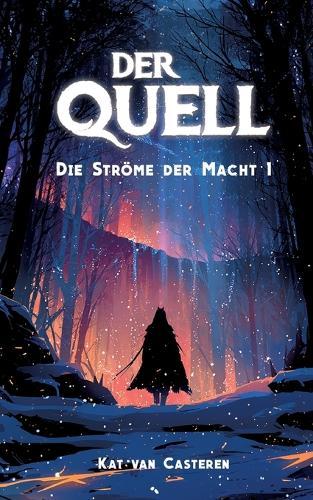 Der Quell: Die Ströme der Macht 1