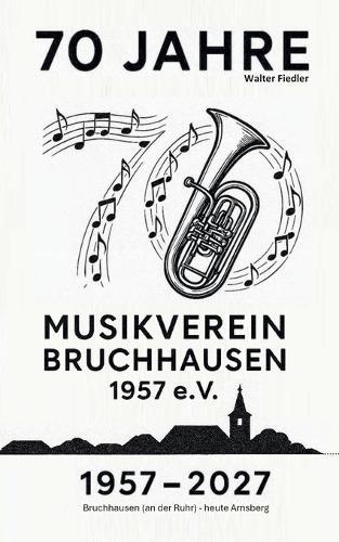 70 Jahre Musikverein Bruchhausen 1957 e.V.