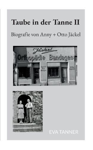 Taube in der Tanne II: Biografie von Anny + Otto Jäckel