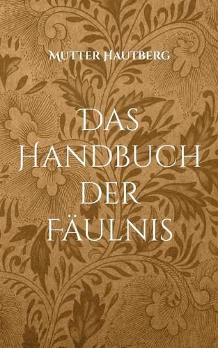 Das Handbuch der Fäulnis: Rituale und Praktiken moderner Satanisten