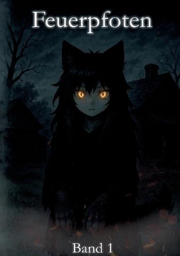 Feuerpfoten Band 1: Zwischen Hof, Herz und Hölle