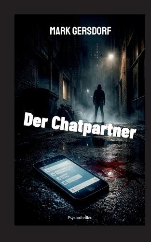 Der Chatpartner: Psychothriller