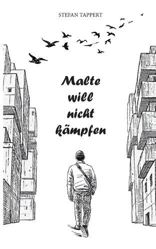 Malte will nicht kämpfen