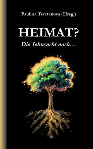 Heimat?: Die Sehnsucht nach...