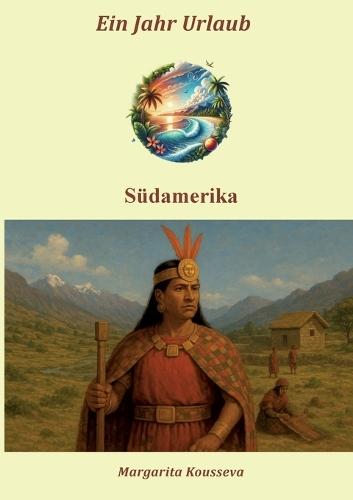 Ein Jahr Urlaub: Südamerika