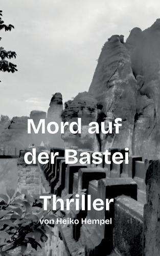 Mord auf der Bastei: Eine Story um Drogen, Morde und wilde Partys im Dresden der 90er Jahre.