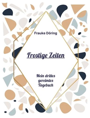 Frostige Zeiten: Mein gereimtes Tagebuch