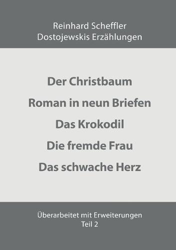 Dostojewskis Erzählungen Teil 2: D.h. Der Mann, Roman in vierundzwanzig Briefen, das Krokodil, Junge Damen-ältere Herren, Psyche