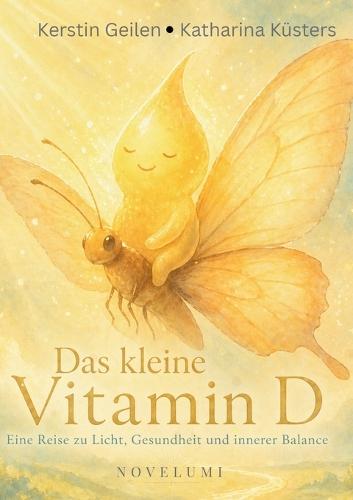 Das kleine Vitamin D: Eine Reise zu Licht, Gesundheit und innerer Balance