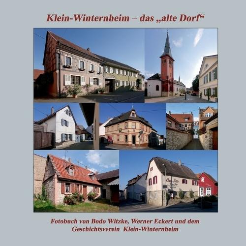Klein-Winternheim - das ""alte Dorf"": Ein fotografischer Spaziergang durch den Ort und seine Geschichte