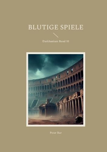 Blutige Spiele: Darkhanium Band 10