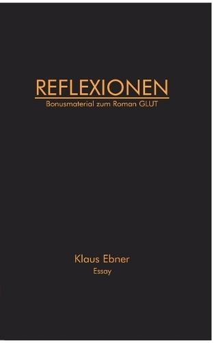 Reflexionen: Bonusmaterial zum Roman GLUT
