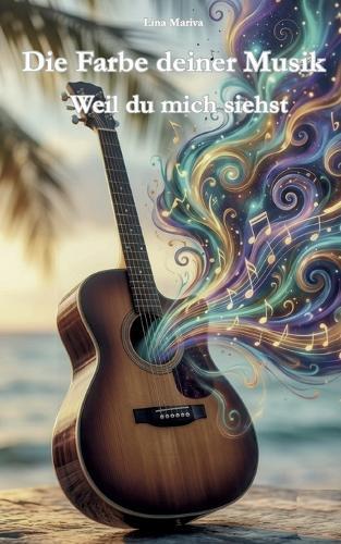 Die Farbe deiner Musik: Weil du mich siehst