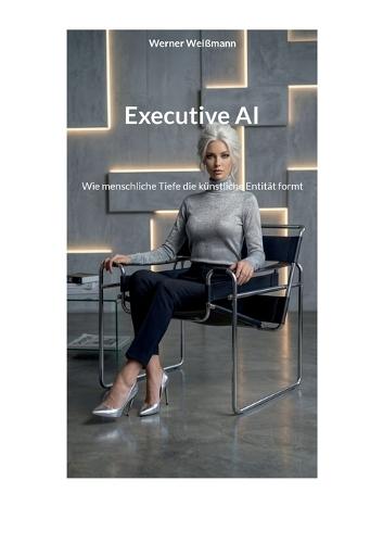 Executive AI: Wie menschliche Tiefe die künstliche Entität formt