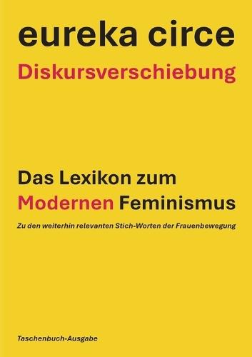 Diskursverschiebung - Das Lexikon des Modernen Feminismus: Zu den weiterhin relevanten Stich - Worten (TABU-Ausgabe)