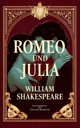 Romeo und Julia: Die berühmteste Liebestragödie der Welt